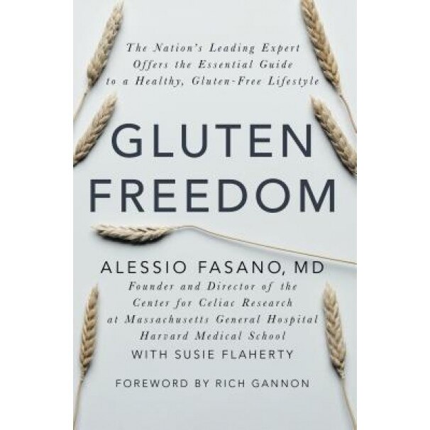 Gluten Freedom: The Nation's Leading Expert Offers the Essential Guide to a Healthy, Gluten-Free Lifestyle, Alessio Fasano (Author)