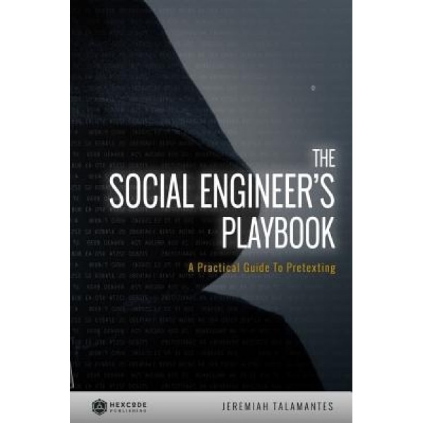 The Social Engineer's Playbook: A Practical Guide to Pretexting - Jeremiah Talamantes (Author)