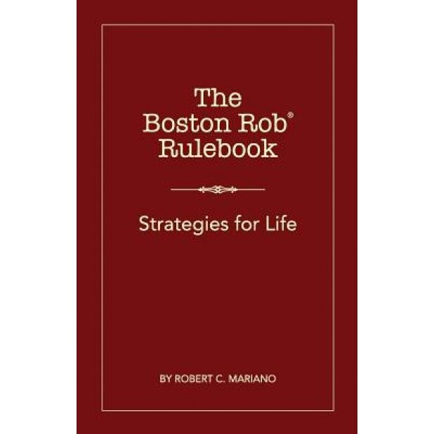 The Boston Rob Rulebook: Strategies for Life, Robert C. Mariano (Author)
