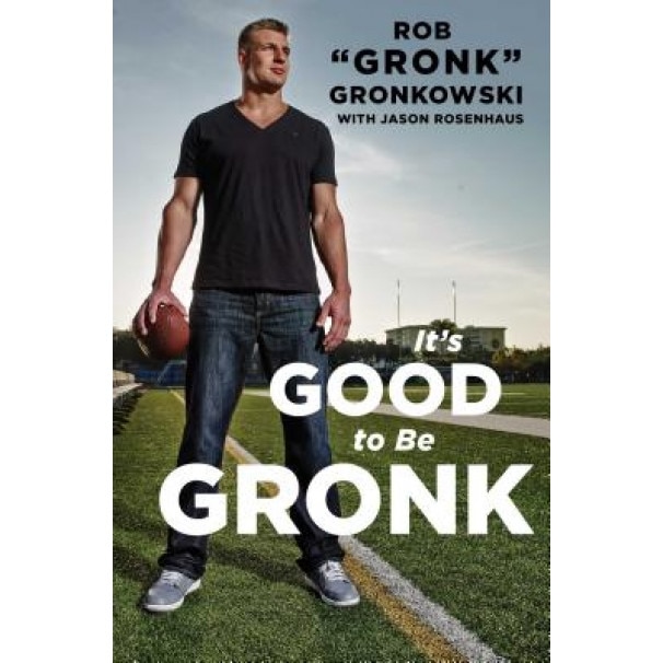 It's Good to Be Gronk, Rob 