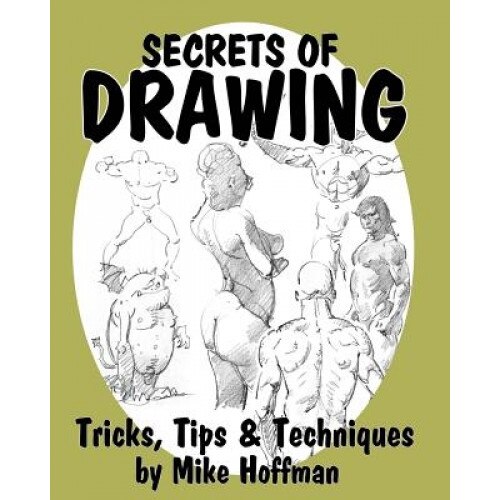 Secrets of Drawing: Tricks, Tips and Techniques, Mike Hoffman (Author)