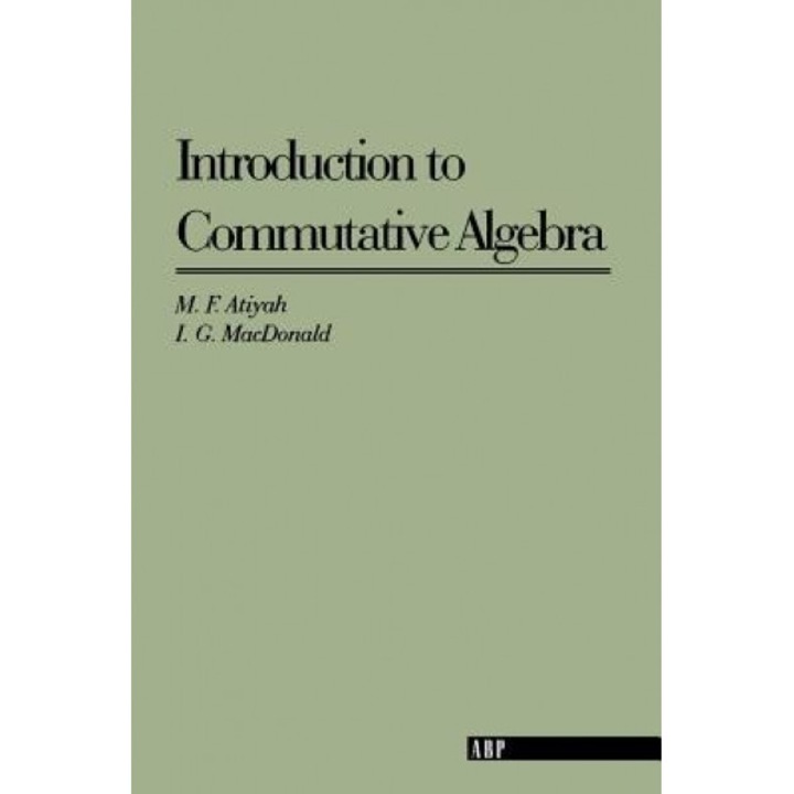 Introduction to Commutative Algebra (on Demand), Michael Francis Atiyah, M. Atiyah
