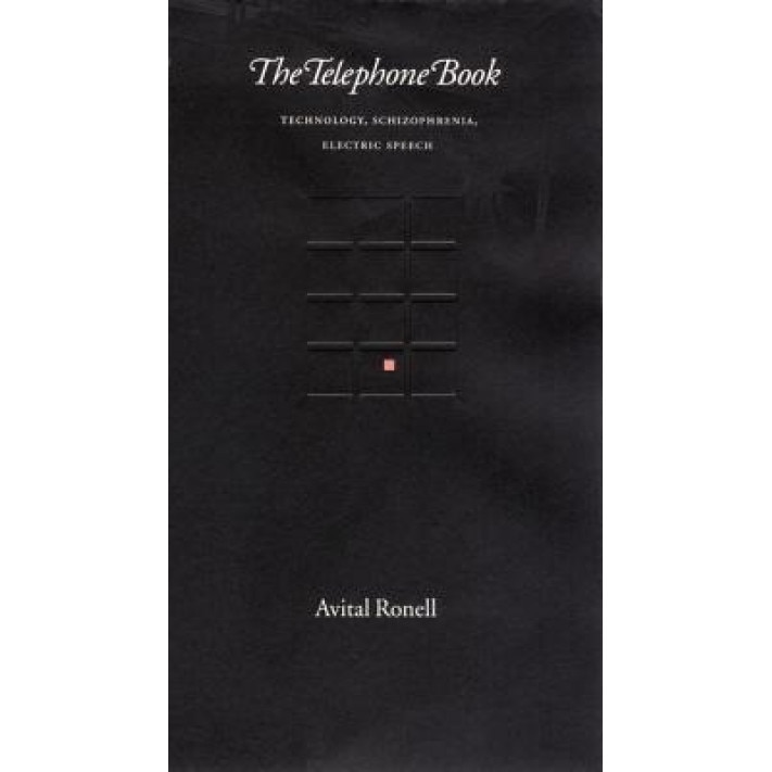 The Telephone Book: Technology, Schizophrenia, Electric Speech, Avital Ronell (Author)