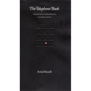 The Telephone Book: Technology, Schizophrenia, Electric Speech, Avital Ronell (Author) The Telephone Book: Technology, Schizophrenia, Electric Speech, Avital Ronell (Author)