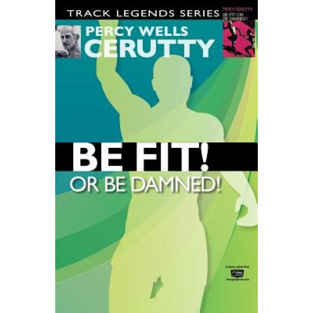 Be Fit or Be Damned!, Percy Wells Cerutty (Author)