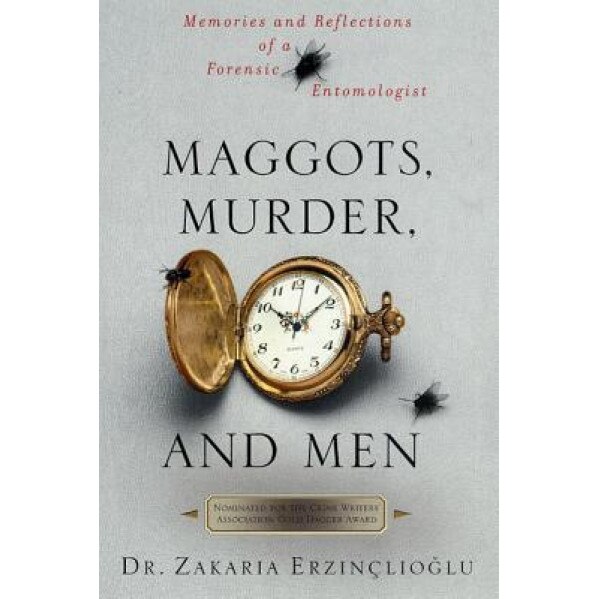 Maggots, Murder, and Men, Zakaria Erzinclioglu (Author)