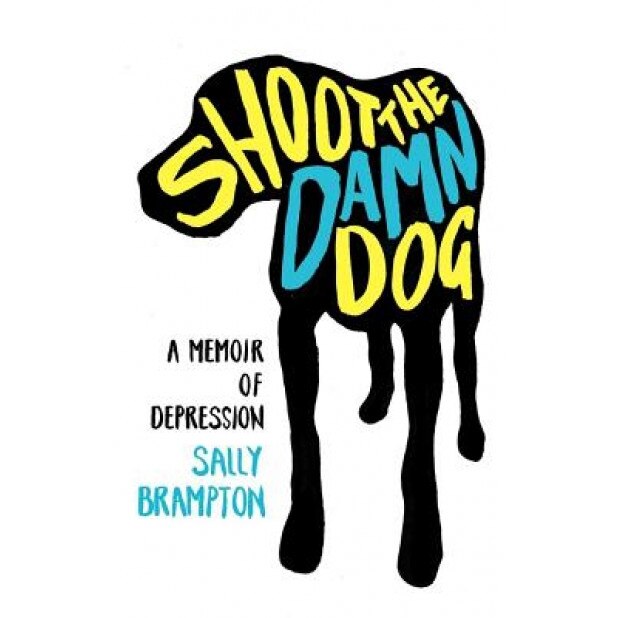 Shoot the Damn Dog: A Memoir of Depression, Sally Brampton (Author)