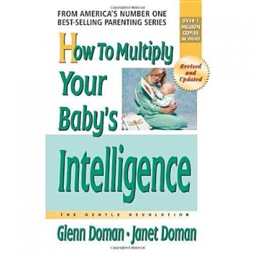 How to Multiply Your Baby's Intelligence: The Gentle Revolution, Janet Doman, Glenn Doman