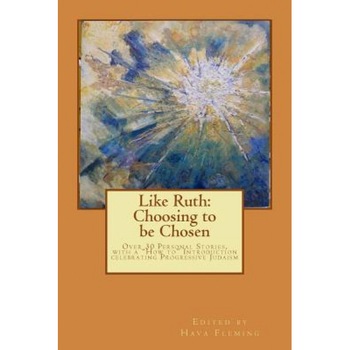 Like Ruth: Choosing to Be Chosen: Over 30 Personal Stories, with a  Like Ruth: Choosing to Be Chosen: Over 30 Personal Stories, with a