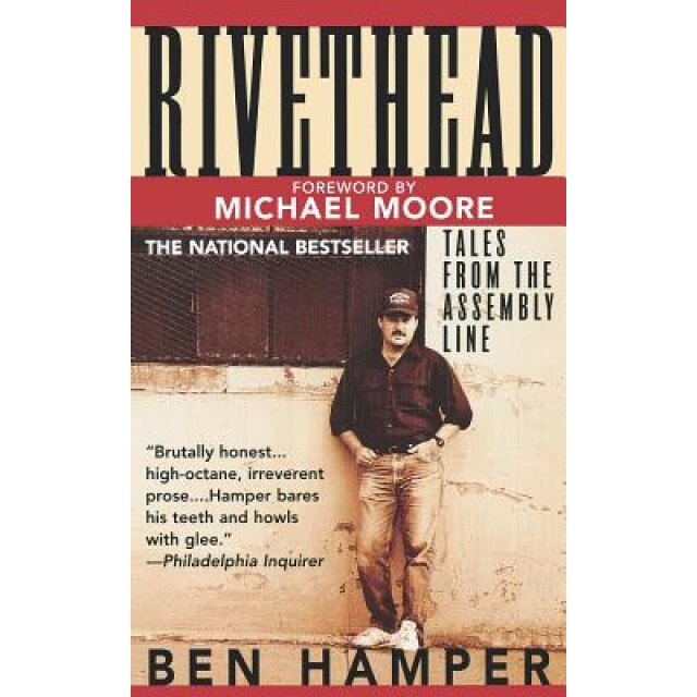 Rivethead: Tales from the Assembly Line - Ben Hamper