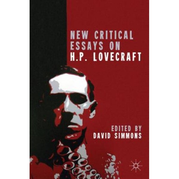 New Critical Essays on H. P. Lovecraft, David Simmons (Editor)