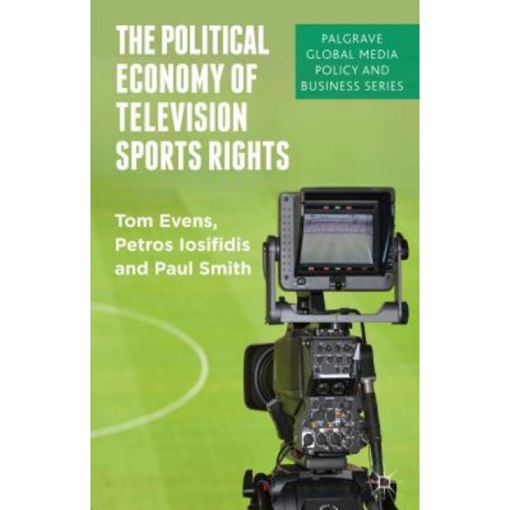 The Political Economy of Television Sports Rights, Tom Evens (Author)