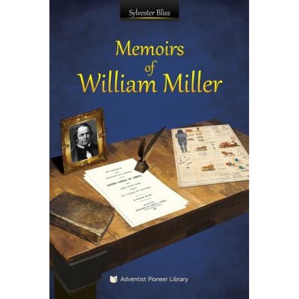 Memoirs of William Miller, Sylvester Bliss (Author)