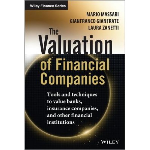 The Valuation of Financial Companies: Tools and Techniques to Measure the Value of Banks, Insurance Companies and Other Financial Institutions - Mario Masari (Author)