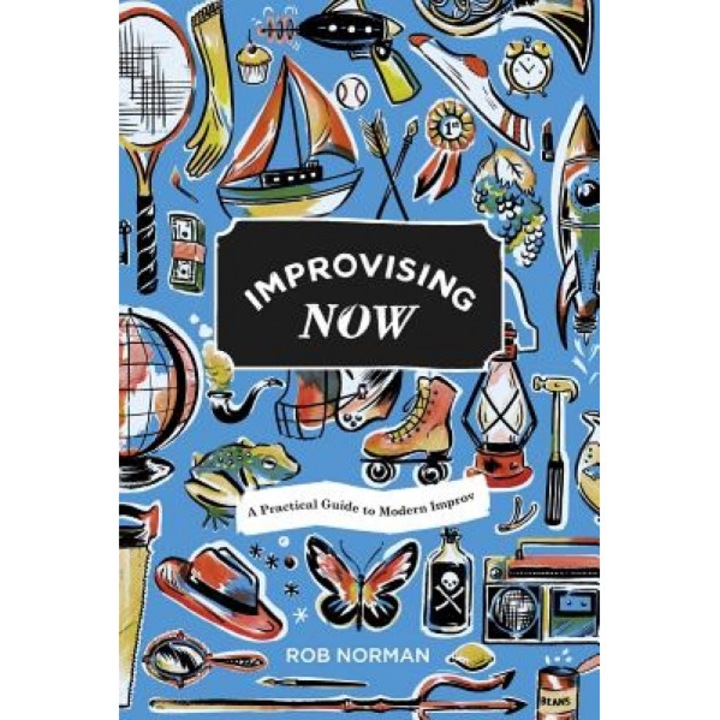Improvising Now, Rob Norman (Author)