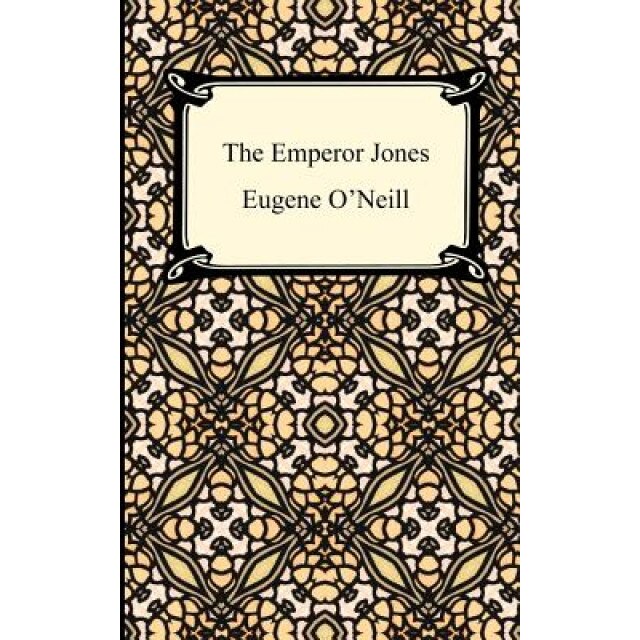 The Emperor Jones, Eugene Oneill
