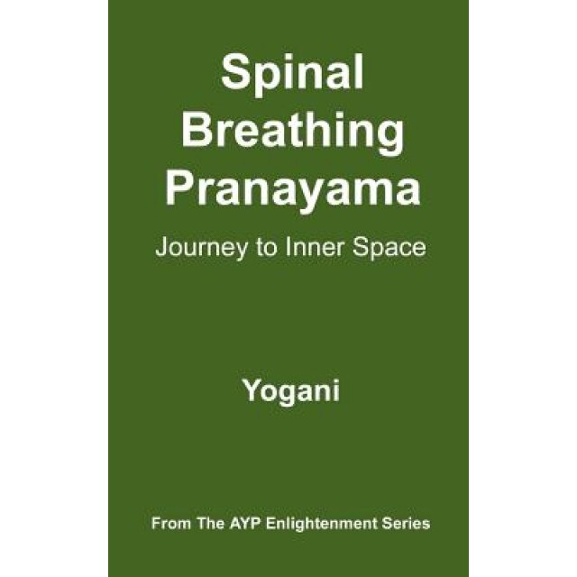 Spinal Breathing Pranayama - Journey to Inner Space: (Ayp Enlightenment Series), Yogani (Author)