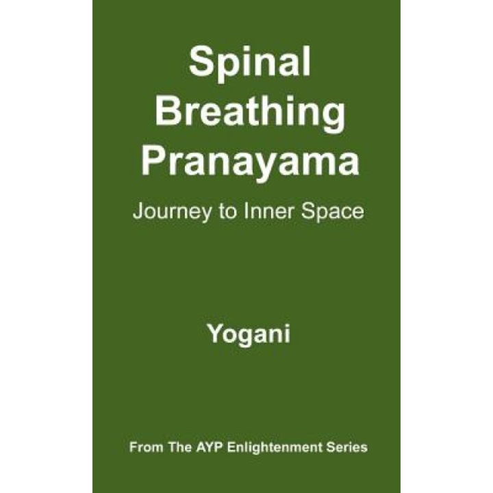 Spinal Breathing Pranayama - Journey to Inner Space: (Ayp Enlightenment Series), Yogani (Author)