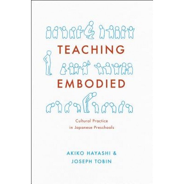 Teaching Embodied: Cultural Practice in Japanese Preschools, Akiko Hayashi (Author)