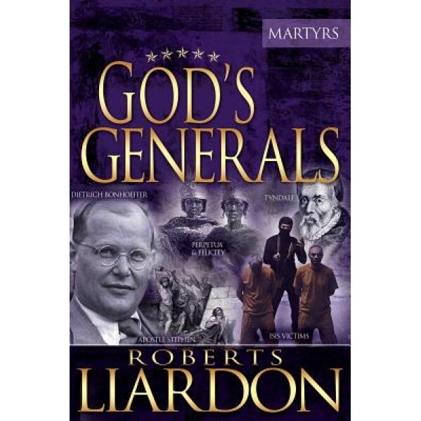 God's Generals: The Martyrs, Roberts Liardon (Author)