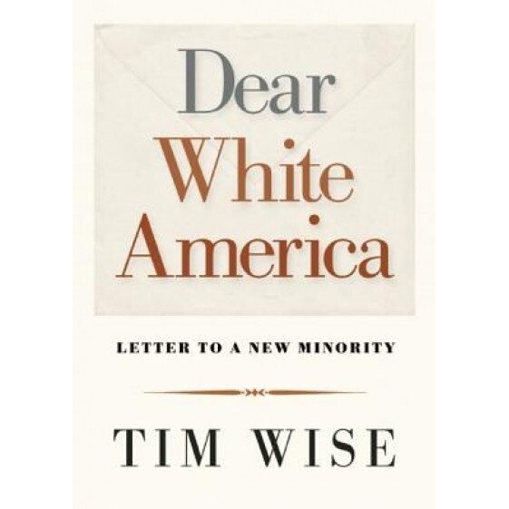 Dear White America: Letter to a New Minority, Tim Wise (Author)
