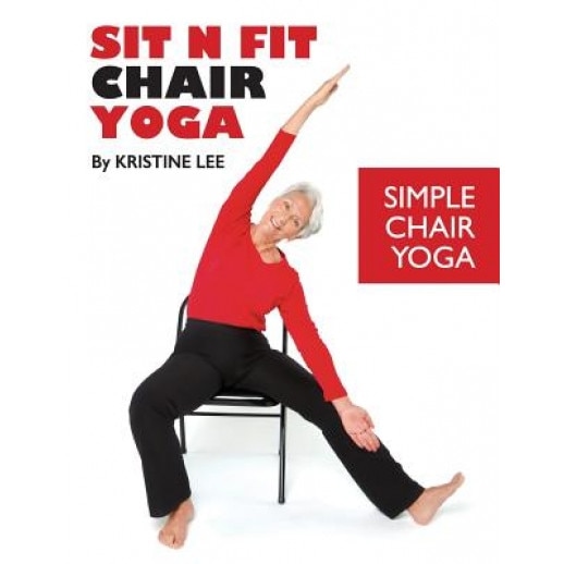 Sit N Fit Chair Yoga: Simple Chair Yoga, MS Kristine Lee (Author)