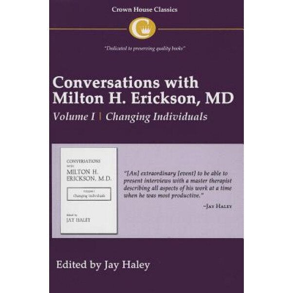 Conversations with Milton H. Erickson, MD,: Volume I Changing Individuals - Jay Haley (Editor)