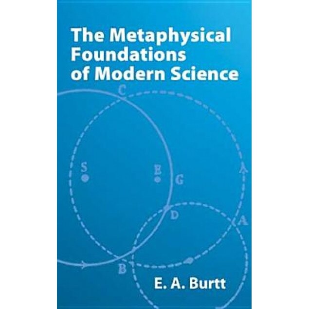 The Metaphysical Foundations of Modern Science, Edwin A. Burtt (Author)