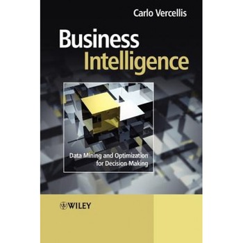 Business Intelligence: Data Mining and Optimization for Decision Making, Carlo Vercellis (Author) Business Intelligence: Data Mining and Optimization for Decision Making, Carlo Vercellis (Author)