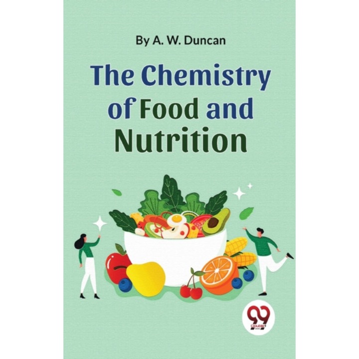 The Chemistry Of Food And Nutrition - A. W. Duncan - A.w. Duncan