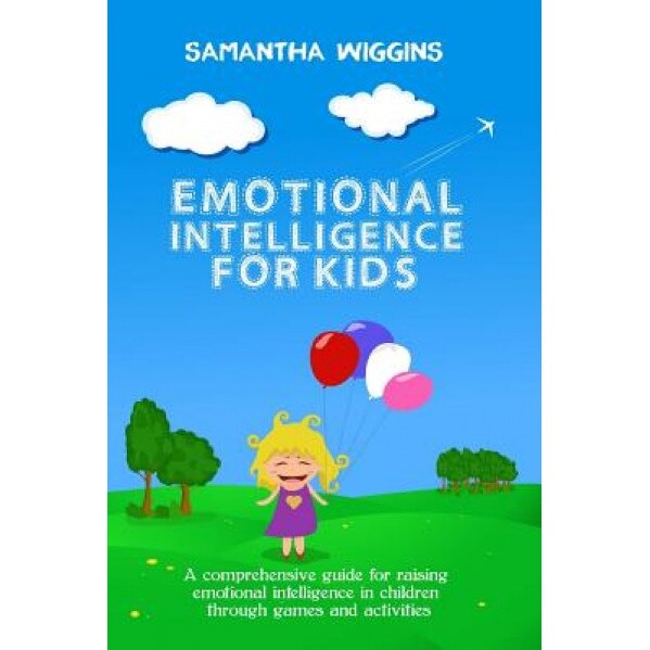 Emotional Intelligence for Kids: Eq Activities: Emotional Intelligence Activities, Samantha Wiggins (Author)