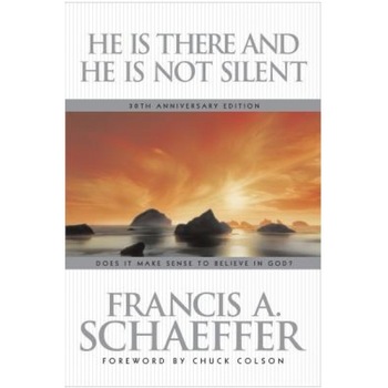 He Is There and He Is Not Silent, Francis A. Schaeffer He Is There and He Is Not Silent, Francis A. Schaeffer