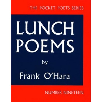 Lunch Poems, Frank C'Hara, Frank O'Hara Lunch Poems, Frank C'Hara, Frank O'Hara