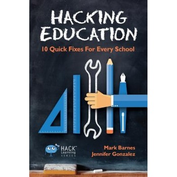 Hacking Education: 10 Quick Fixes for Every School, Mark Barnes (Author) Hacking Education: 10 Quick Fixes for Every School, Mark Barnes (Author)