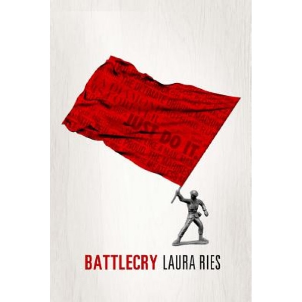 Battlecry: Winning the Battle for the Mind with a Slogan That Kills. - Laura Ries (Author)
