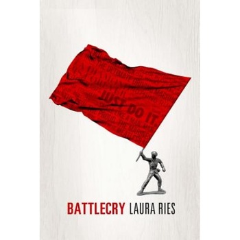 Battlecry: Winning the Battle for the Mind with a Slogan That Kills. - Laura Ries (Author) Battlecry: Winning the Battle for the Mind with a Slogan That Kills. - Laura Ries (Author)
