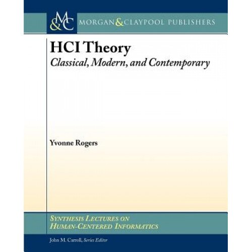 Hci Theory: Classical, Modern, and Contemporary - Yvonne Rogeres (Author)