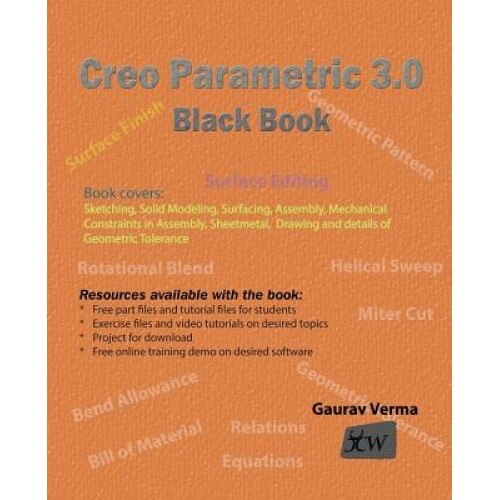 Creo Parametric 3.0 Black Book - Gaurav Verma (Author)