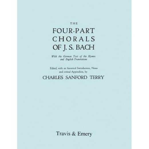 Four-Part Chorals of J.S. Bach. (Volumes 1 and 2 in One Book). with German Text and English Translations. (Facsimile 1929). Includes Four-Part Chorals, Johann Sebastian Bach (Composer)