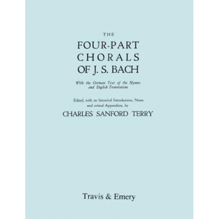 Four-Part Chorals of J.S. Bach. (Volumes 1 and 2 in One Book). with German Text and English Translations. (Facsimile 1929). Includes Four-Part Chorals, Johann Sebastian Bach (Composer)