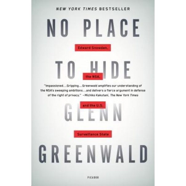 No Place to Hide: Edward Snowden, the Nsa, and the U.S. Surveillance State, Glenn Greenwald (Author)