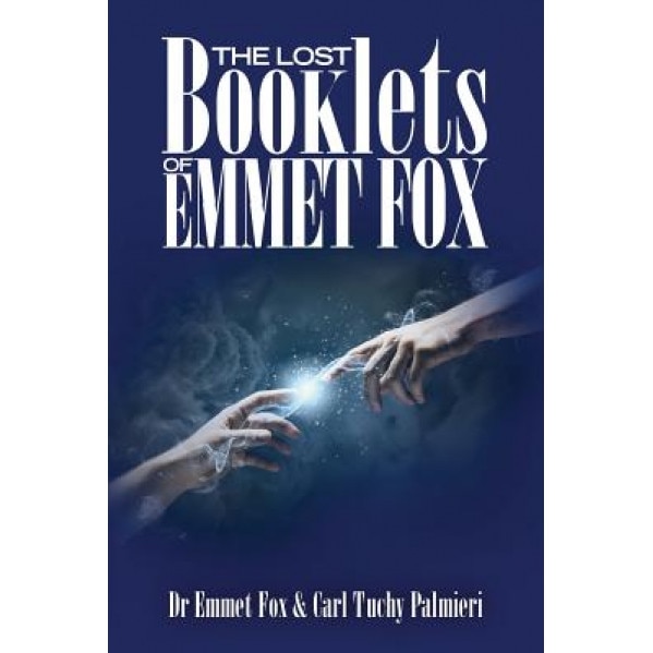 The Lost Booklets of Emmett Fox, Dr Emmet Fox (Author)