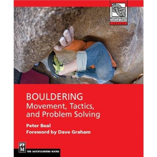 Bouldering: Movement, Tactics, and Problem Solving, Peter Beal (Author)