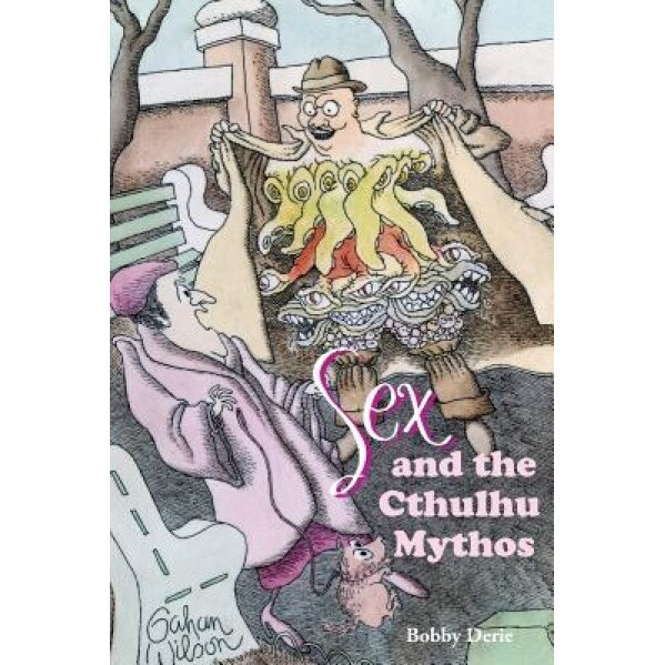 Sex and the Cthulhu Mythos, Bobby Derie (Author)