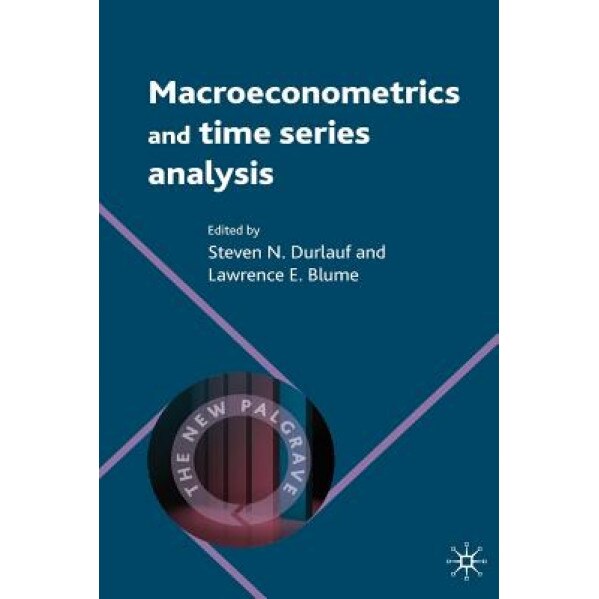 Macroeconometrics and Time Series Analysis - Steven N. Durlauf (Editor)