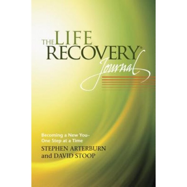 The Life Recovery Journal: Becoming a New You - One Step at a Time, Stephen Arterburn, David Stoop