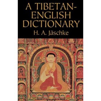 A Tibetan-English Dictionary, H. A. Jaschke (Author) A Tibetan-English Dictionary, H. A. Jaschke (Author)