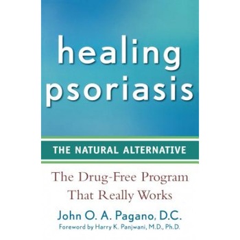 Healing Psoriasis: The Natural Alternative, John O. A. Pagano (Author) Healing Psoriasis: The Natural Alternative, John O. A. Pagano (Author)