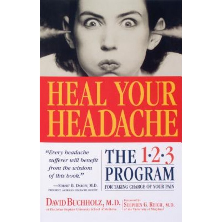 Heal Your Headache: The 1-2-3 Program for Taking Charge of Your Headaches, David Buchholz