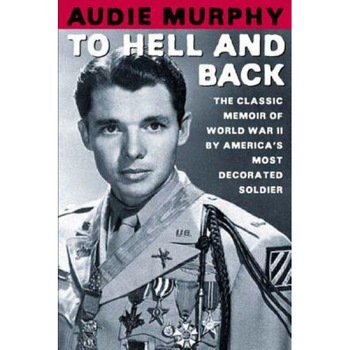 To Hell and Back, Audie Murphy To Hell and Back, Audie Murphy